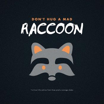 Don't Hug a Mad Raccoon