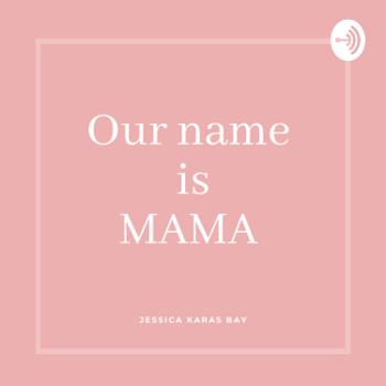Our name is Mama