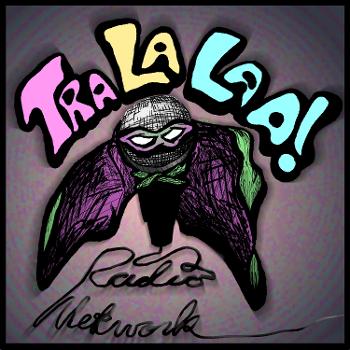 Tra La Laa! Radio Network