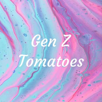 Gen Z Tomatoes
