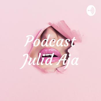 Podcast Julid Aja