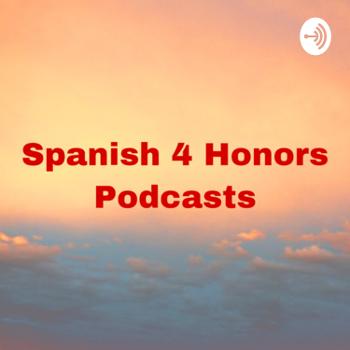 Spanish 4 Honors Podcasts