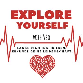 EXPLORE YOURSELF with Vbo