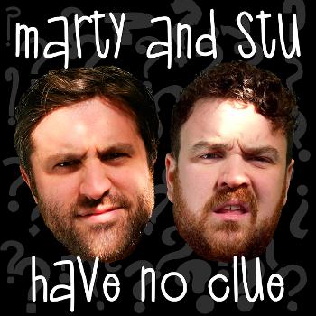 Marty and Stu Have No Clue