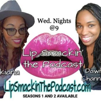 Lip Smackin' the Podcast