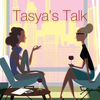 Tasya’s Talk