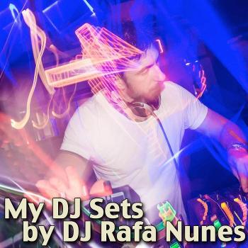 My DJ Sets by DJ Rafa Nunes