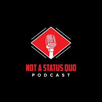 Not A Status Quo Podcast