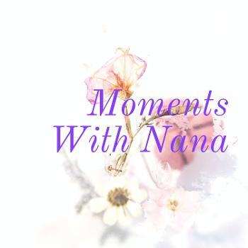 Moments With Nana