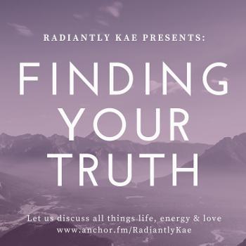 Finding Your Truth: Life, Energy & Love