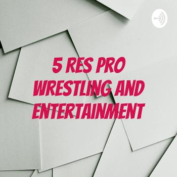 5 RES Pro Wrestling and Entertainment