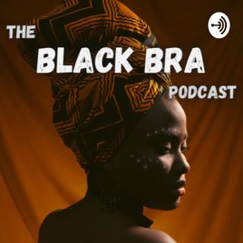 The Black Bra Podcast