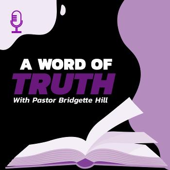 The Word of Truth: Pastor Hill
