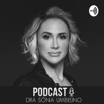 Podcast Dra Sonia Umbelino