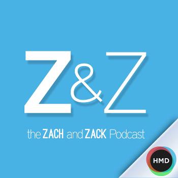 The Zach and Zack Podcast