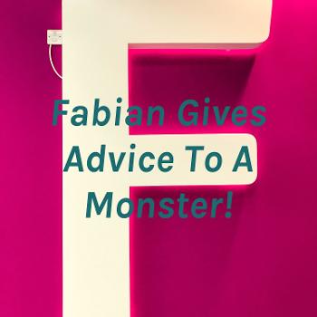 Fabian Gives Advice To A Monster!