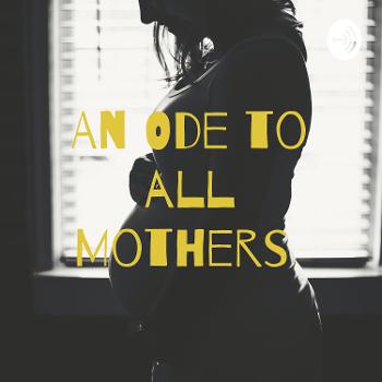 An Ode to all Mothers