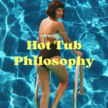 Hot Tub Philosophy