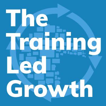 The Training Led Growth Podcast