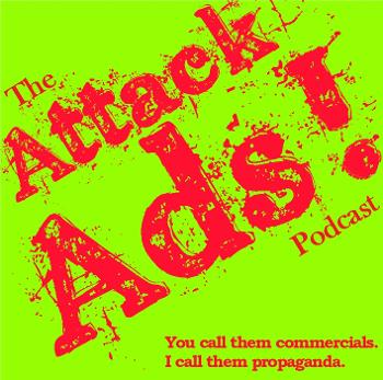 Attack Ads!  The Podcast
