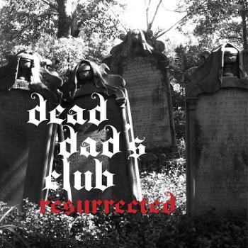 Dead Dad's Club: Resurrected