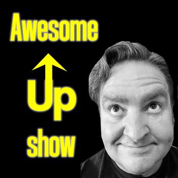 The Awesome Up Show with Ron Babich