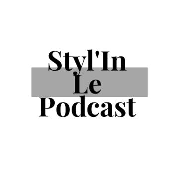 Styl'In Le Podcast