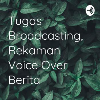 Tugas Broadcasting, Rekaman Voice Over Berita