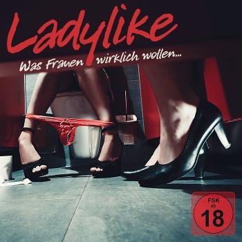 LADYLIKE - Die Podcast-Show: Der Talk über Sex, Liebe