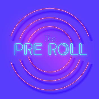 The Pre-Roll Podcast