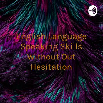 English Language Speaking Skills Without Out Hesitation