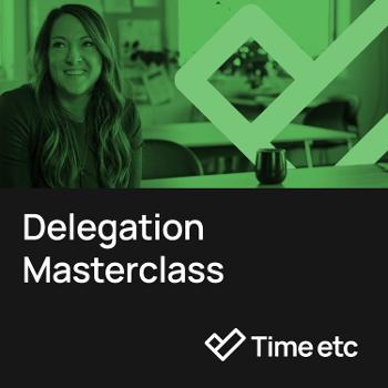 Delegation Masterclass - a free audio masterclass from Time etc