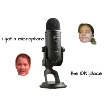 I got a microphone.....