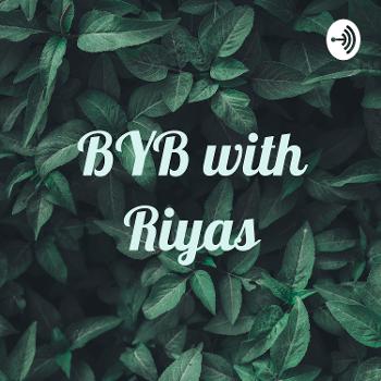 BYB with Riyas