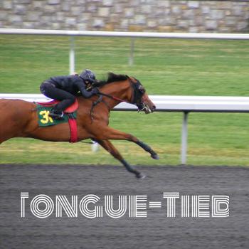 Tongue-Tied: The Horse Racing Podcast