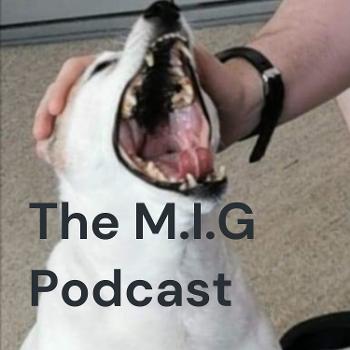The M.I.G Podcast
