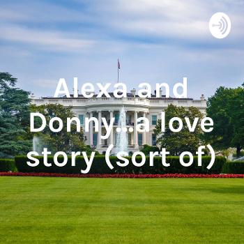 Alexa and Donny...a love story (sort of)