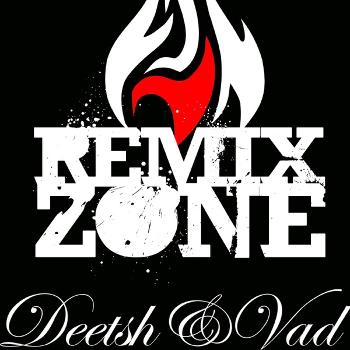Remix Zone, le podcast de Deetsh