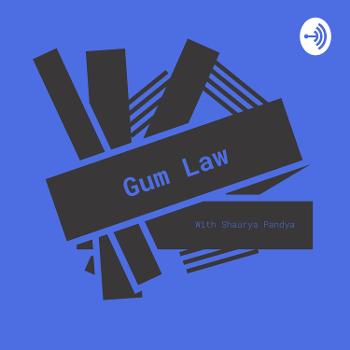 The Gum Law.