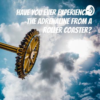 Have you ever experienced the adrenaline from a roller coaster?