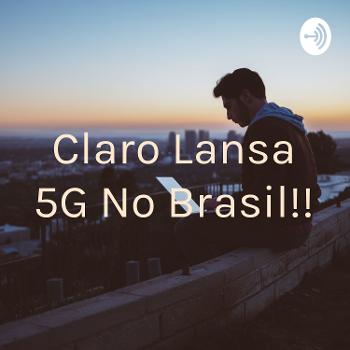 Claro Lansa 5G No Brasil!!