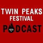 Twin Peaks Fest Podcast