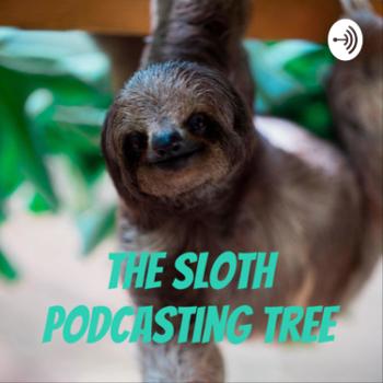 The Sloth Podcasting Tree