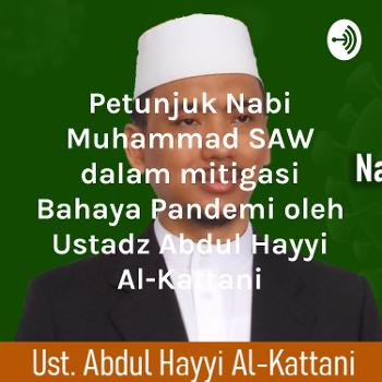 Petunjuk Nabi Muhammad SAW dalam mitigasi Bahaya Pandemi oleh Ustadz Abdul Hayyi Al-Kattani