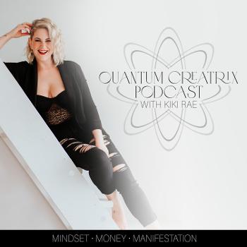 Quantum Creatrix Podcast | Mindset, Money & Manifestation
