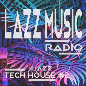 Tech House #2 LazzMusic Radio -dj Lazz