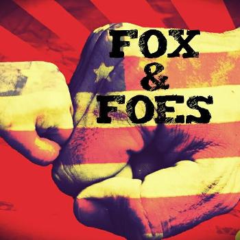 Fox & Foes Podcast