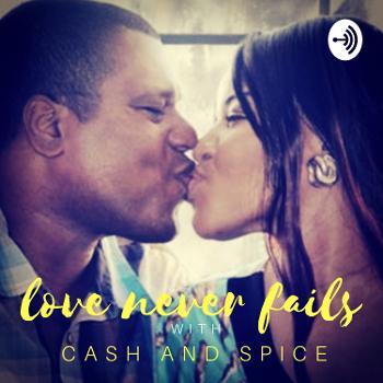 Love Never Fails with Cash and Spice