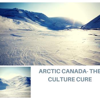 Arctic Canada - The Culture Cure