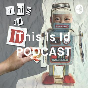 This Is Id PODCAST